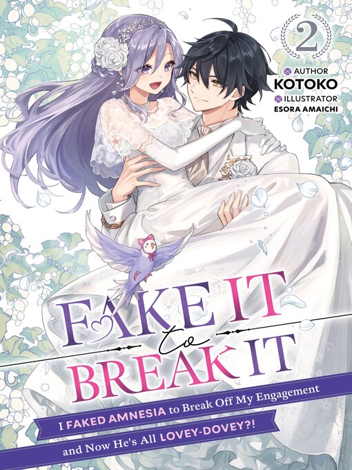 Title details for Fake It to Break It! I Faked Amnesia to Break Off My Engagement and Now He's All Lovey-Dovey?!, Volume 2 by Kotoko - Available